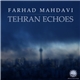 Farhad Mahdavi - Tehran Echoes